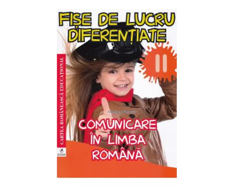 Fise de lucru diferentiate: comunicare in limba romana - Clasa 2 - Georgiana Gogoescu