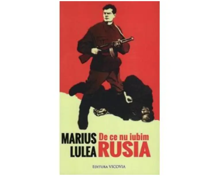 De ce nu iubim Rusia - Marius Lulea
