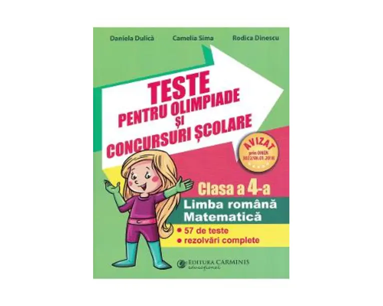Teste pentru olimpiade si concursuri scolare. Limba romana, matematica - Clasa 4 - Daniela Dulica, Camelia Sima, Rodica Dinescu