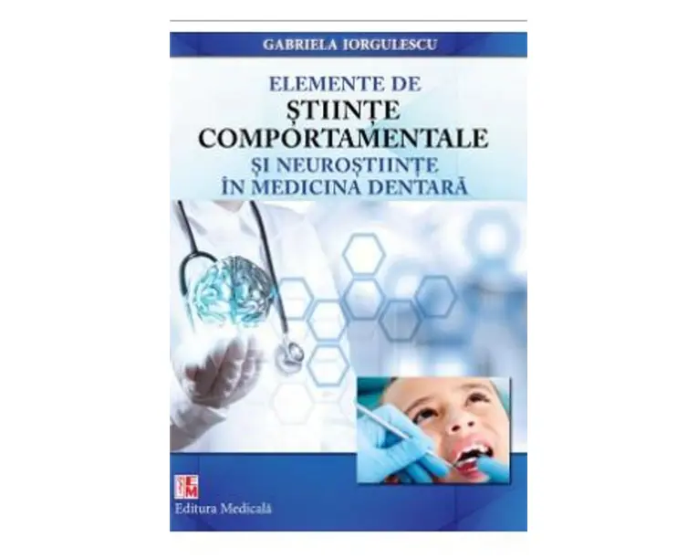 Elemente de stiinte comportamentale si neurostiinte in medicina dentara - Gabriela Iorgulescu