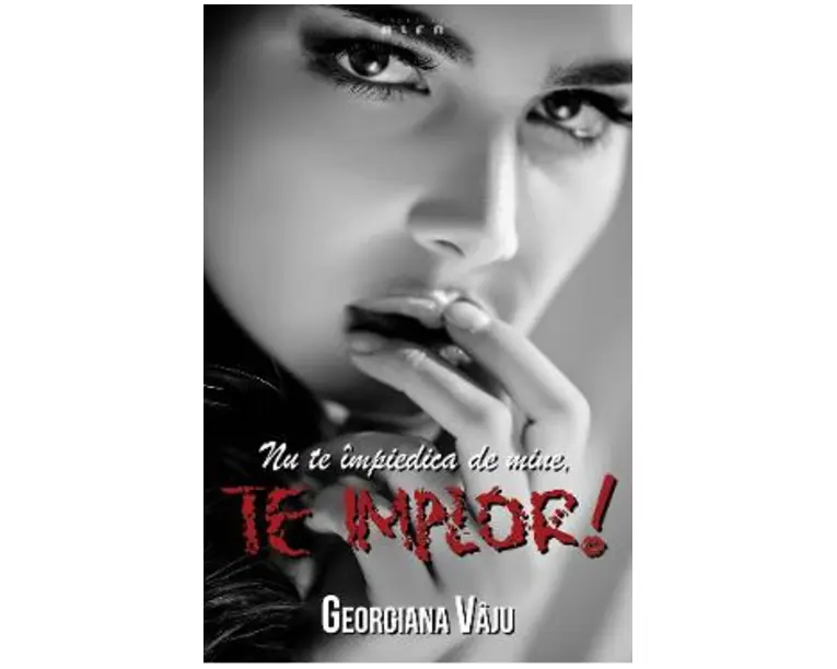 Nu te impiedica de mine, te implor! - Georgiana Vaju