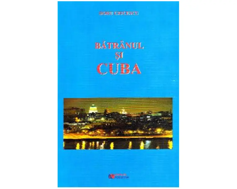 Batranul si Cuba - Doru Ciucescu