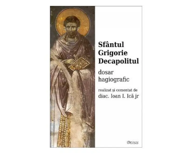 Sfantul Grigorie Decapolitul, dosar hagiografic - Ioan I. Ica