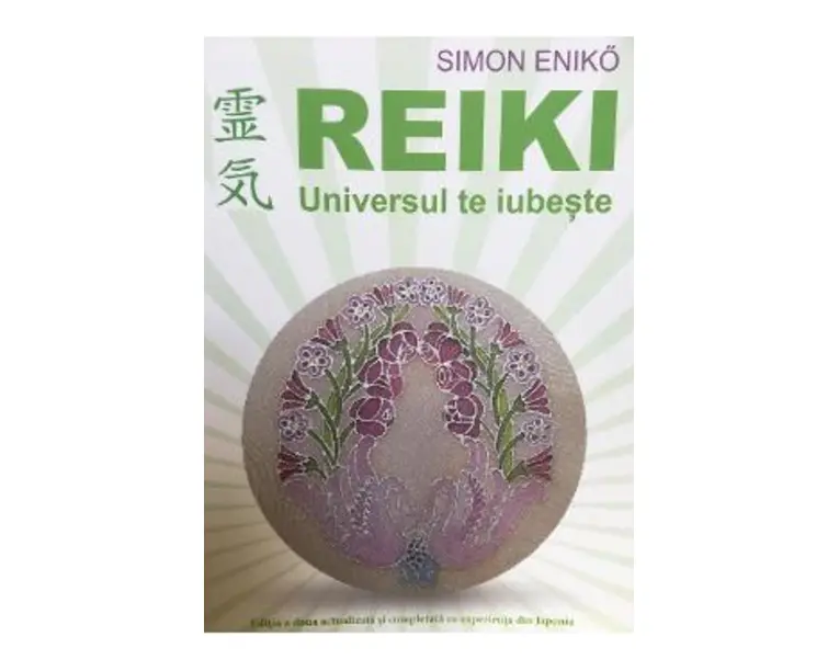 Reiki. Universul te iubeste Ed.2 - Simon Eniko