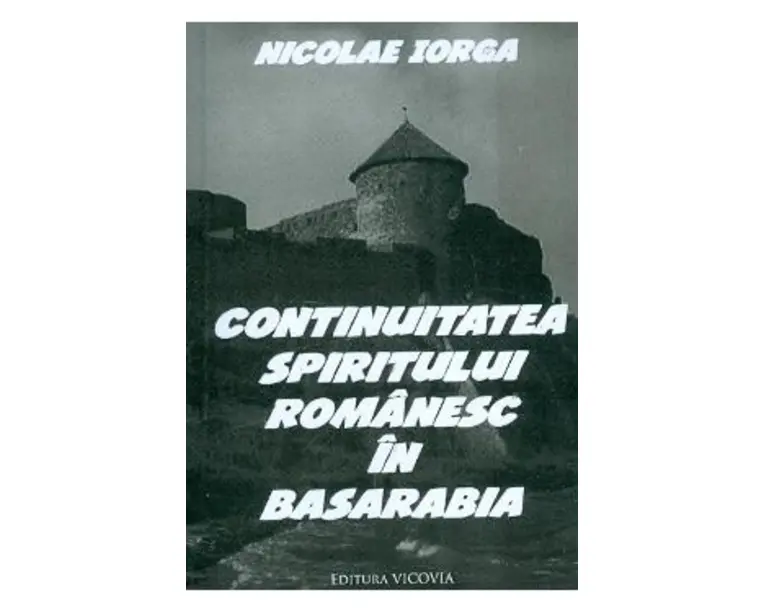 Continuitatea spiritului romanesc in Basarabia - Nicolae Iorga