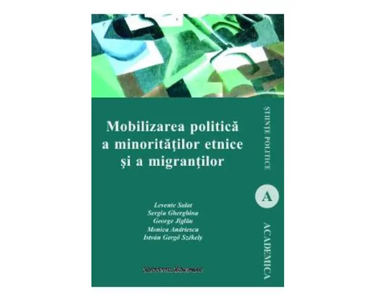 Mobilizarea politica a minoritatilor etnice si a migrantilor - Levente Salat