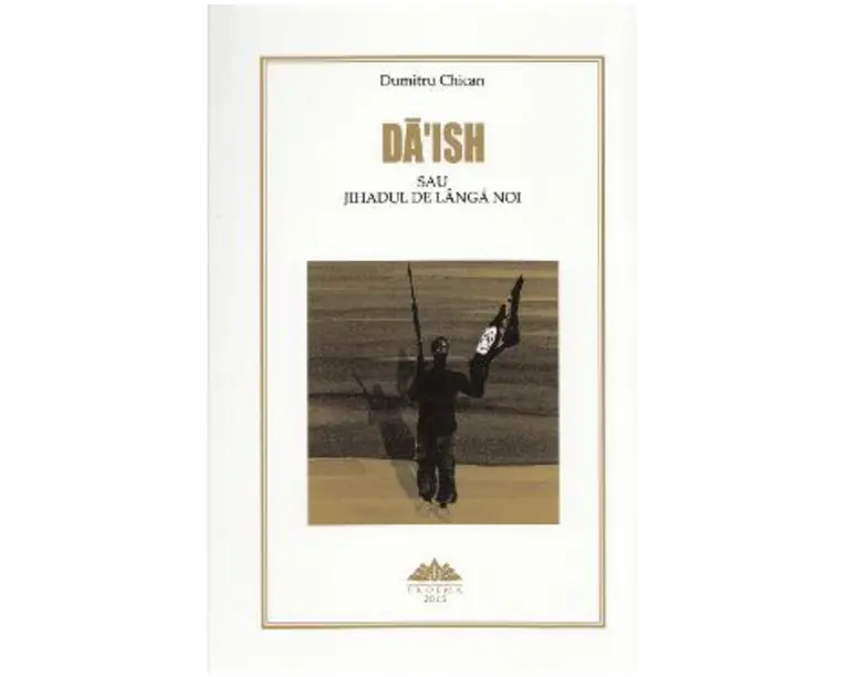 Da'Ish sau Jihadul de langa noi - Dumitru Chican