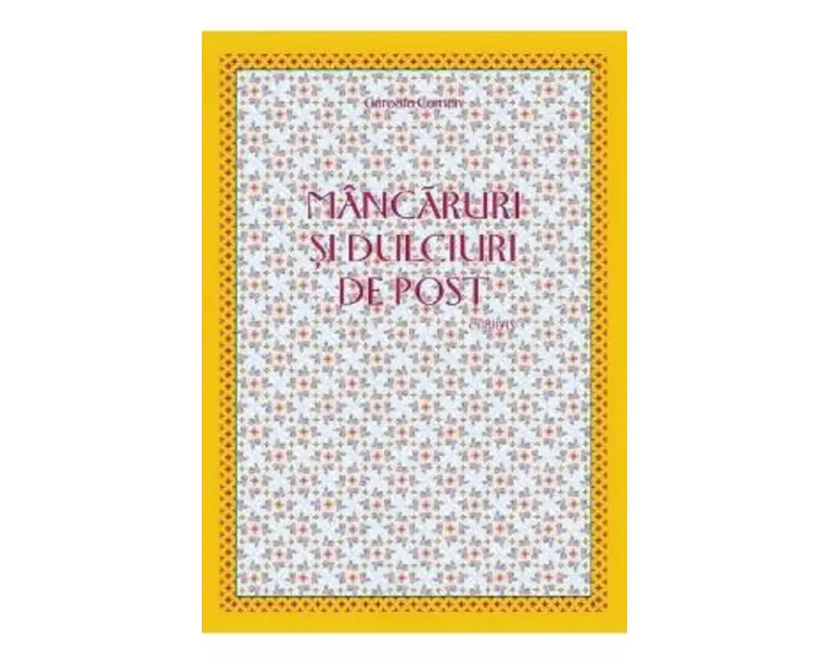 Mancaruri si dulciuri de post ed.4 - Garoafa Coman