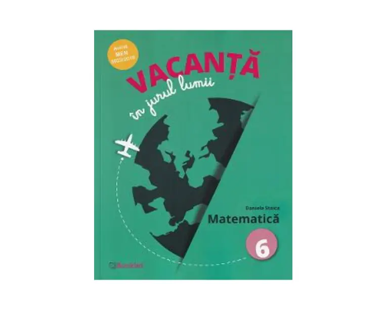 Vacanta in jurul lumii. Matematica - Clasa 6 - Daniela Stoica