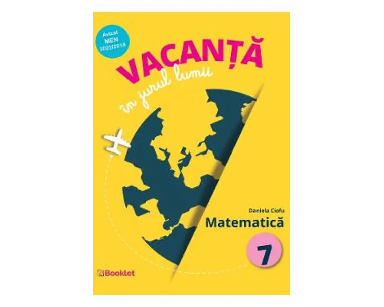 Vacanta in jurul lumii. Matematica cls 7 - Daniela Ciofu