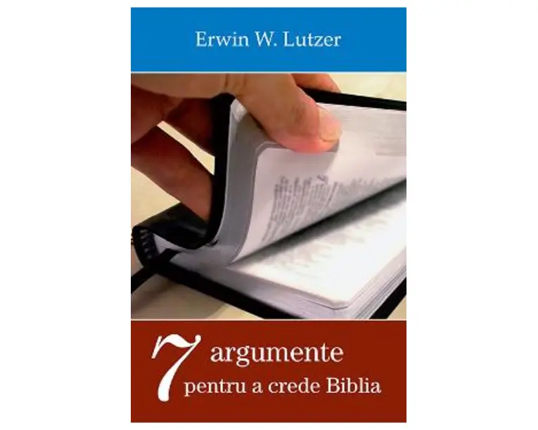 Sapte argumente pentru a crede Biblia - Erwin W. Lutzer