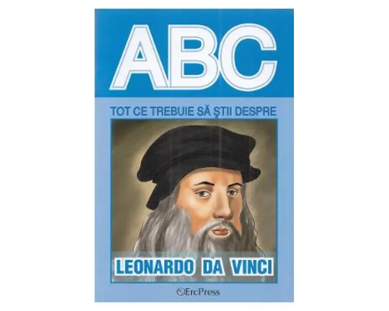ABC Tot ce trebuie sa stii despre Leonardo da Vinci