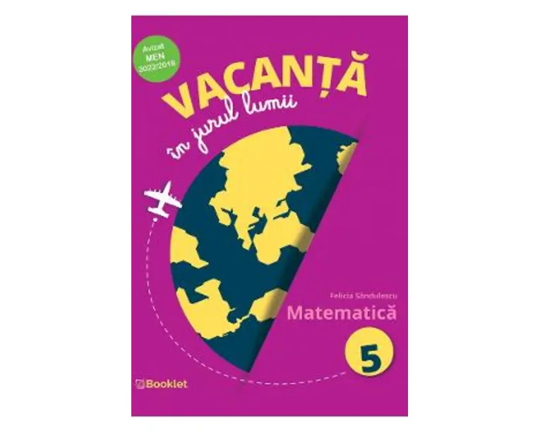 Vacanta in jurul lumii. Matematica - Clasa 5 - Felicia Sandulescu