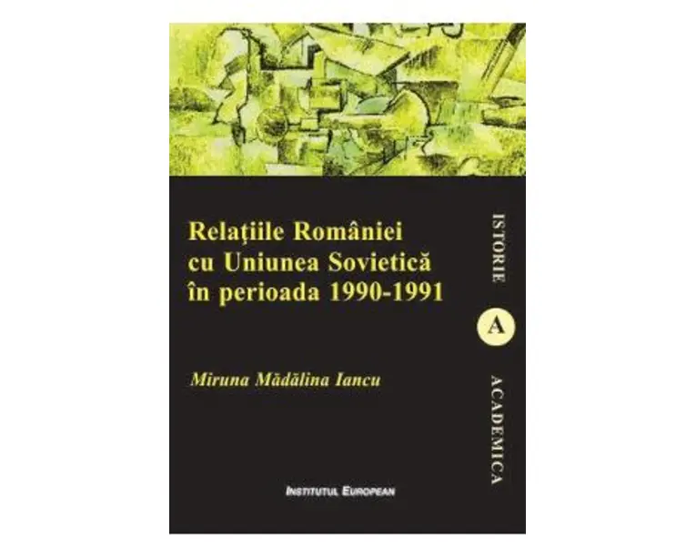Relatiile Romaniei cu Uniunea Sovietica in perioada 1990-1991 - Miruna Madalina Iancu
