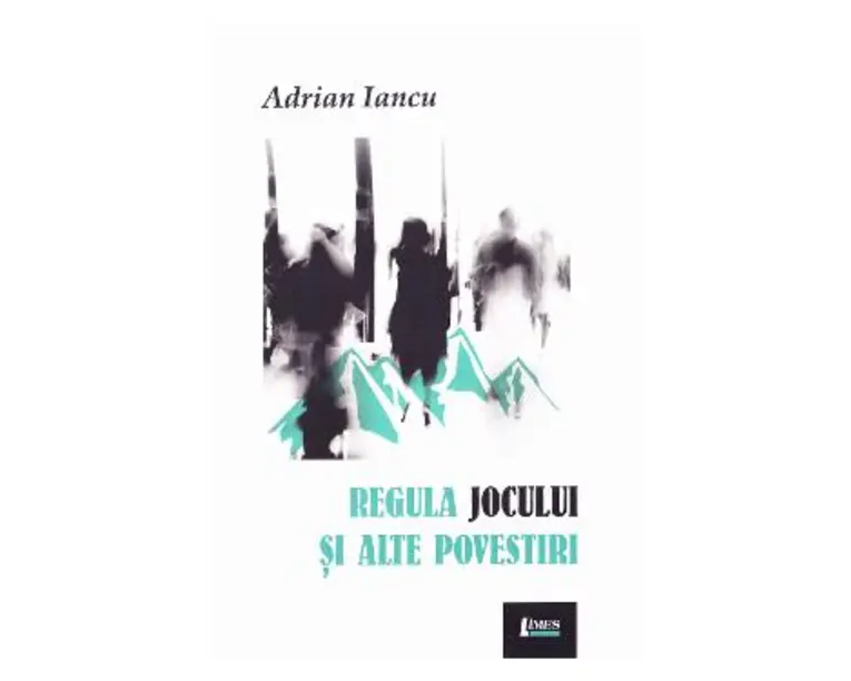 Regula jocului si alte povestiri - Adrian Iancu