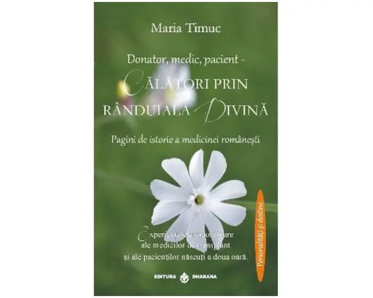 Donator, medic, pacient - Calatori prin randuiala divina - Maria Timuc