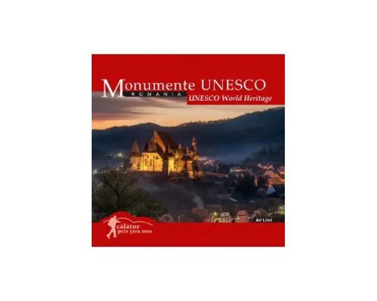 Monumente UNESCO: Romania. Calator prin tara mea