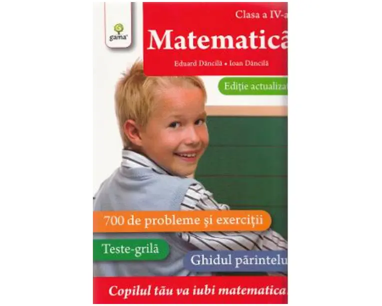 Matematica - Clasa a 4-a. Ed. actualizata - Eduard Dancila, Ioan Dancila