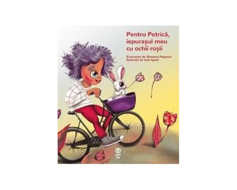 Pentru Petrica, iepurasul meu cu ochii rosii - Sinziana Popescu, Iulia Ignat