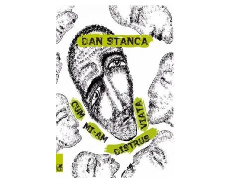 Cum mi-am distrus viata - Dan Stanca