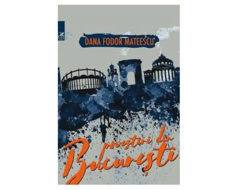 Povestiri din Bucuresti - Dana Fodor Mateescu