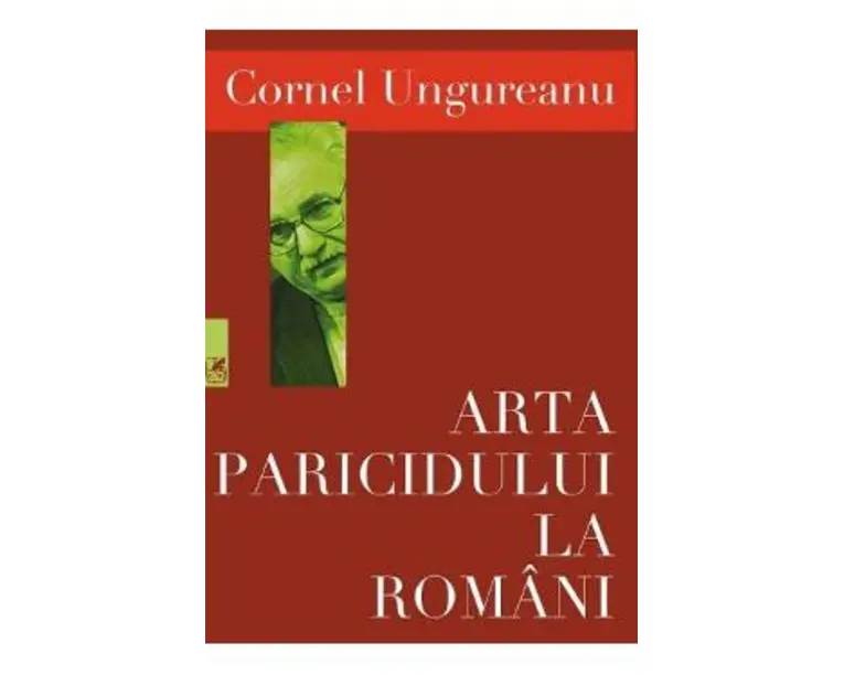 Arta paricidului la romani - Cornel Ungureanu