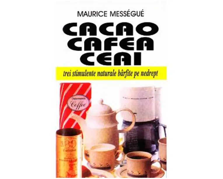 Cacao, cafea, ceai - Maurice Messegue