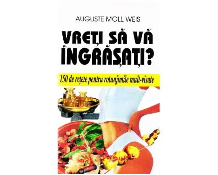 Vreti sa va ingrasati? - Auguste Moll Weis