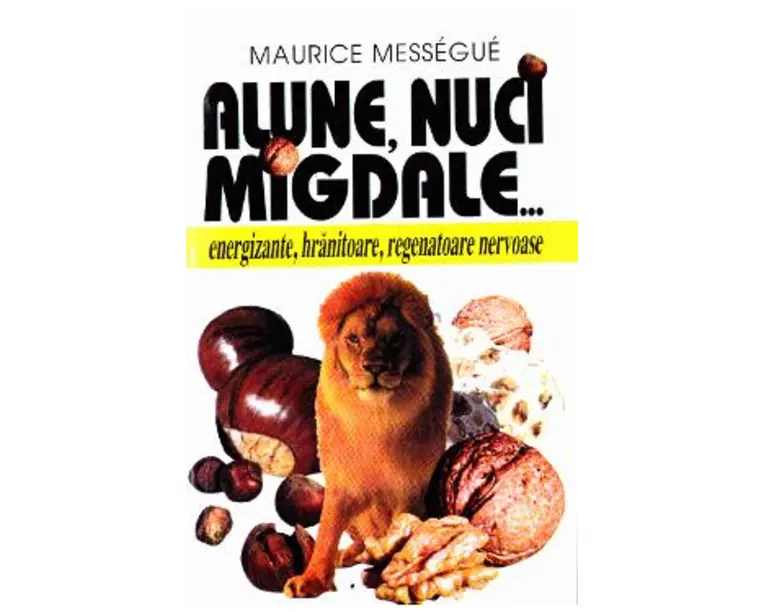 Alune, nuci, migdale... - Maurice Messegue