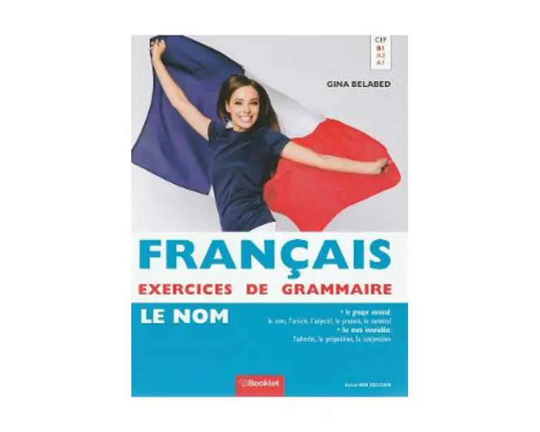 Francais Exercices de Grammaire 1: Le Nom - Gina Belabed
