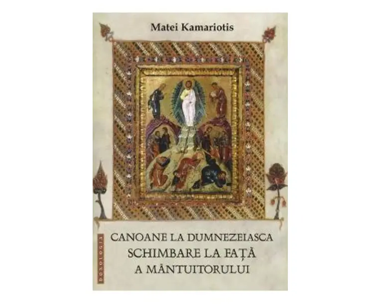 Canoane la dumnezeiasca Schimbare la fata a Mantuitorului - Matei Kamariotis