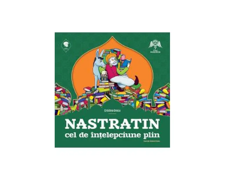 Nastratin cel de intelepciune plin - Cristina Grecu, Gabriel Dobre