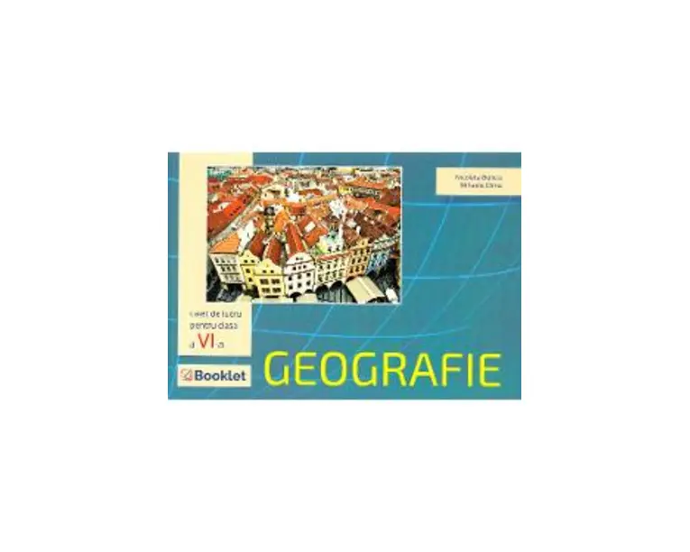 Geografie - Clasa 6 - Caiet - Nicoleta Beliciu, Mihaela Dima
