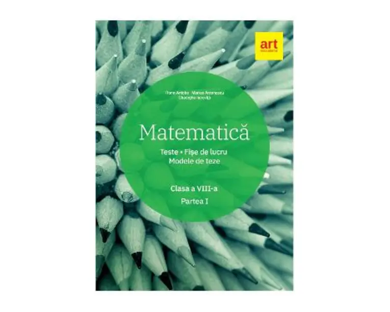 Matematica - Clasa 8. Partea 1 - Teste. Fise de lucru. Modele de teze - Florin Antohe