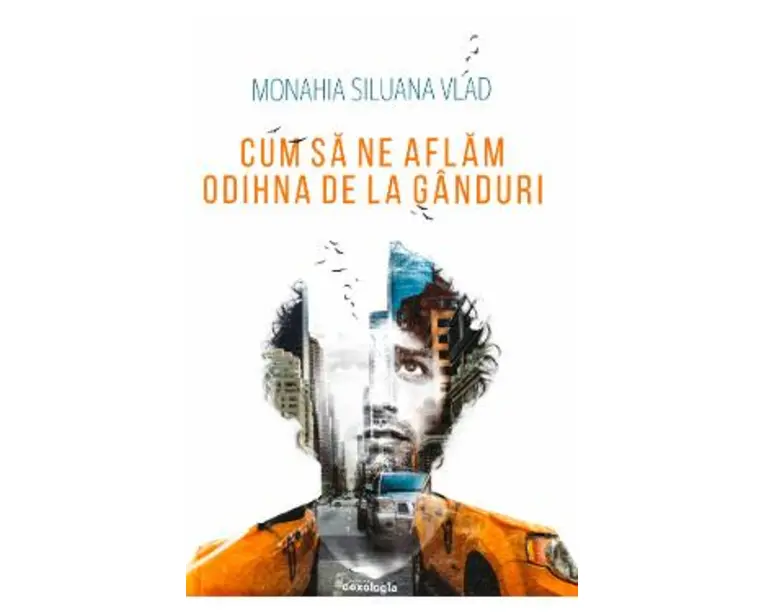 Cum sa ne aflam odihna de la ganduri - Monahia Siluana Vlad