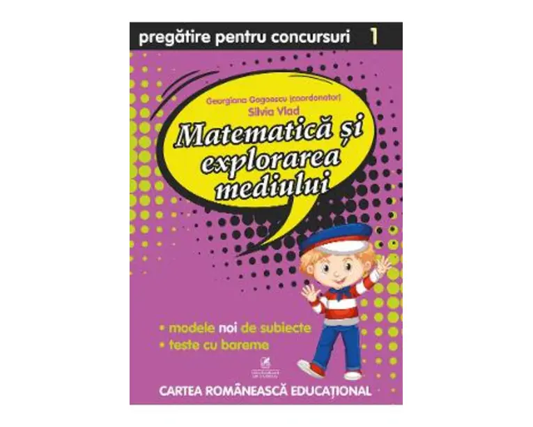 Matematica si explorarea mediului - Clasa 1 - Pregatire pentru concursuri - Georgiana Gogoescu