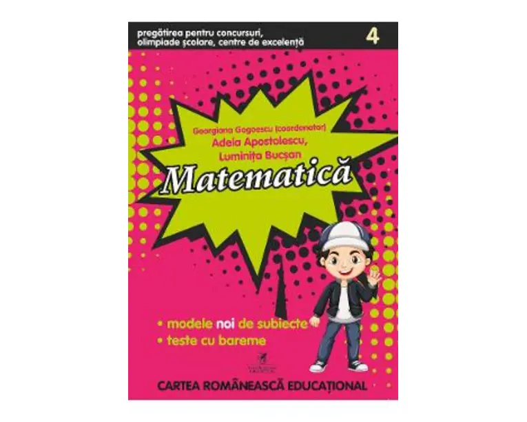 Matematica - Clasa 4 - Pregatirea pentru concursuri, olimpiade scolare - Georgiana Gogoescu