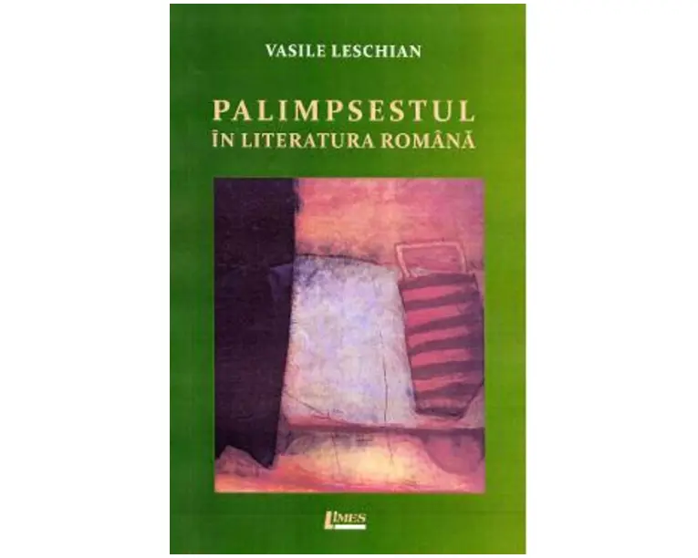 Palimpsestul in literatura romana - Vasile Leschian