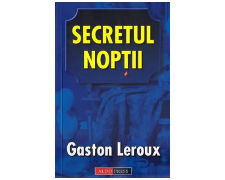 Secretul noptii - Gaston Leroux