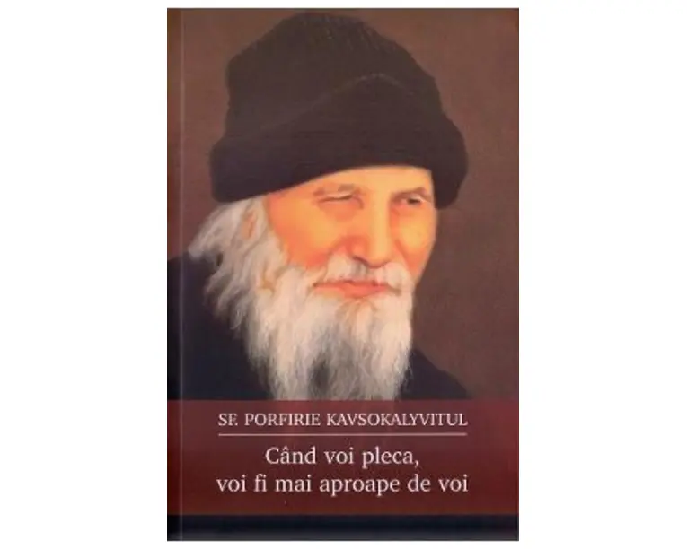 Cand voi pleca, voi fi mai aproape de voi - Sf. Porfirie Kavsokalyvitul