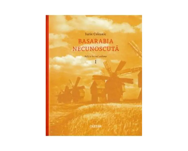 Basarabia necunoscuta Vol.1 - Iurie Colesnic