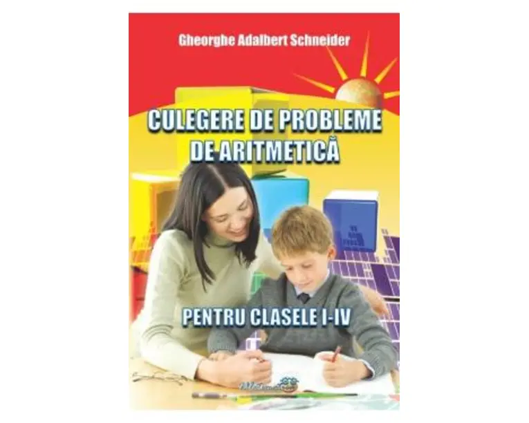 Culegere de probleme de aritmetica - Clasele 1-4 - Gheorghe Adalbert Schneider