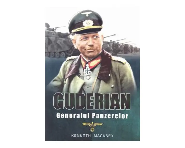 Guderian, generalul panzerelor - Kenneth Macksey