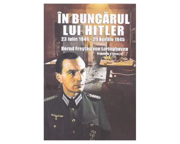 In buncarul lui Hitler - Bernd Freytag von Loringhoven