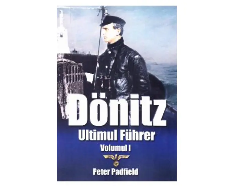 Donitz, ultimul Fuhrer vol.1 - Peter Padfield