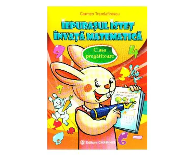 Iepurasul istet invata matematica - Clasa pregatitoare - Carmen Trandafirescu