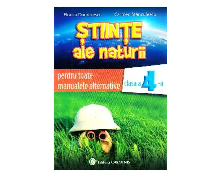 Stiinte ale naturii - Clasa 4 - Auxiliar pentru toate manualele alternative - Florica Dumitrescu, Carmen Stanculescu