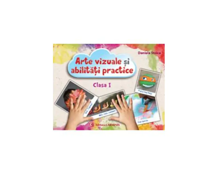 Arte vizuale si abilitati practice - Clasa 1 - Caiet - Daniela Stoica