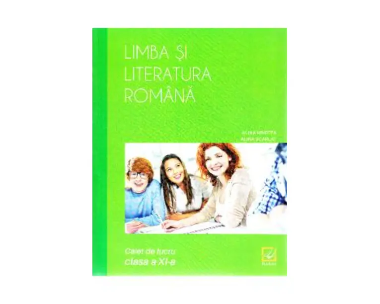 Limba romana - Clasa 11 - Caiet de lucru - Alina Hristea, Alina Scarlat