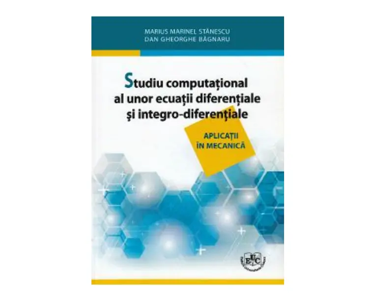 Studiu computational al unor ecuatii diferentiale si integro-diferentiale - Marius Marinel Stanescu